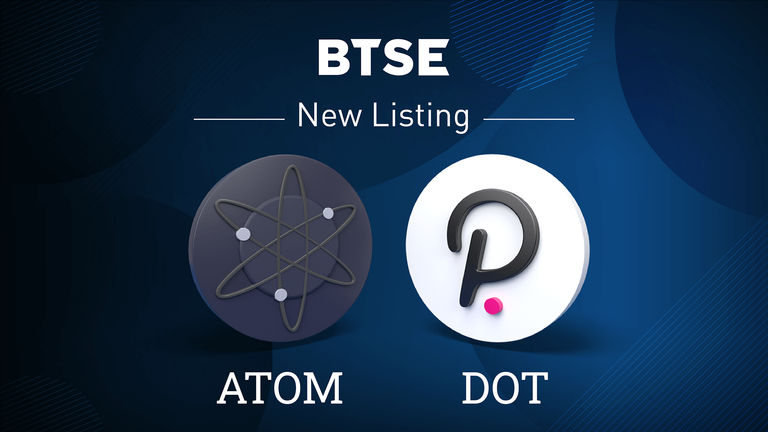 BTSE Exchange Announces Listings of DOT and ATOM