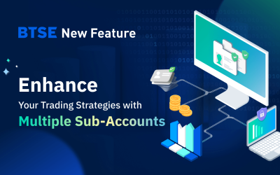 BTSE Launches Sub-account Feature for Traders to Better Manage their Portfolios