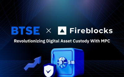 BTSE Deploys Fireblocks’ Custody Solutions to Augment Digital Asset Management