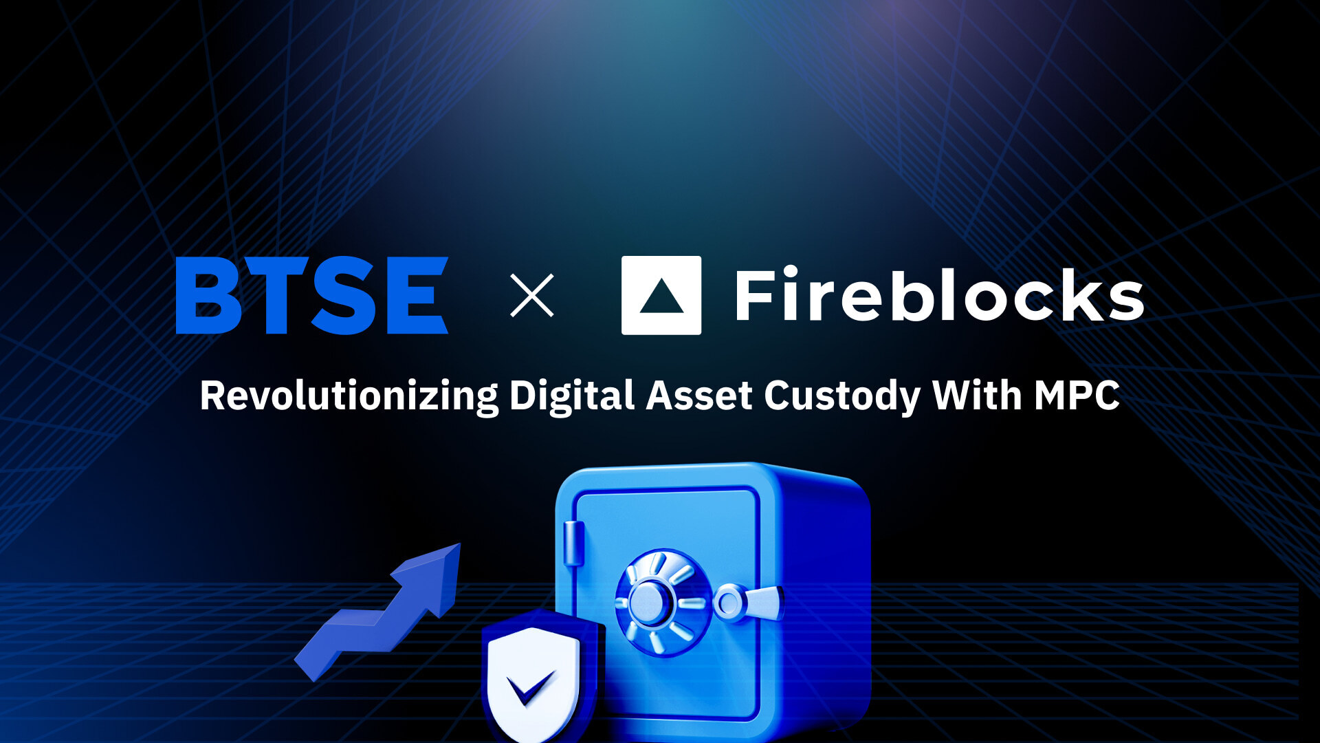 BTSE Deploys Fireblocks’ Custody Solutions to Augment Digital Asset Management