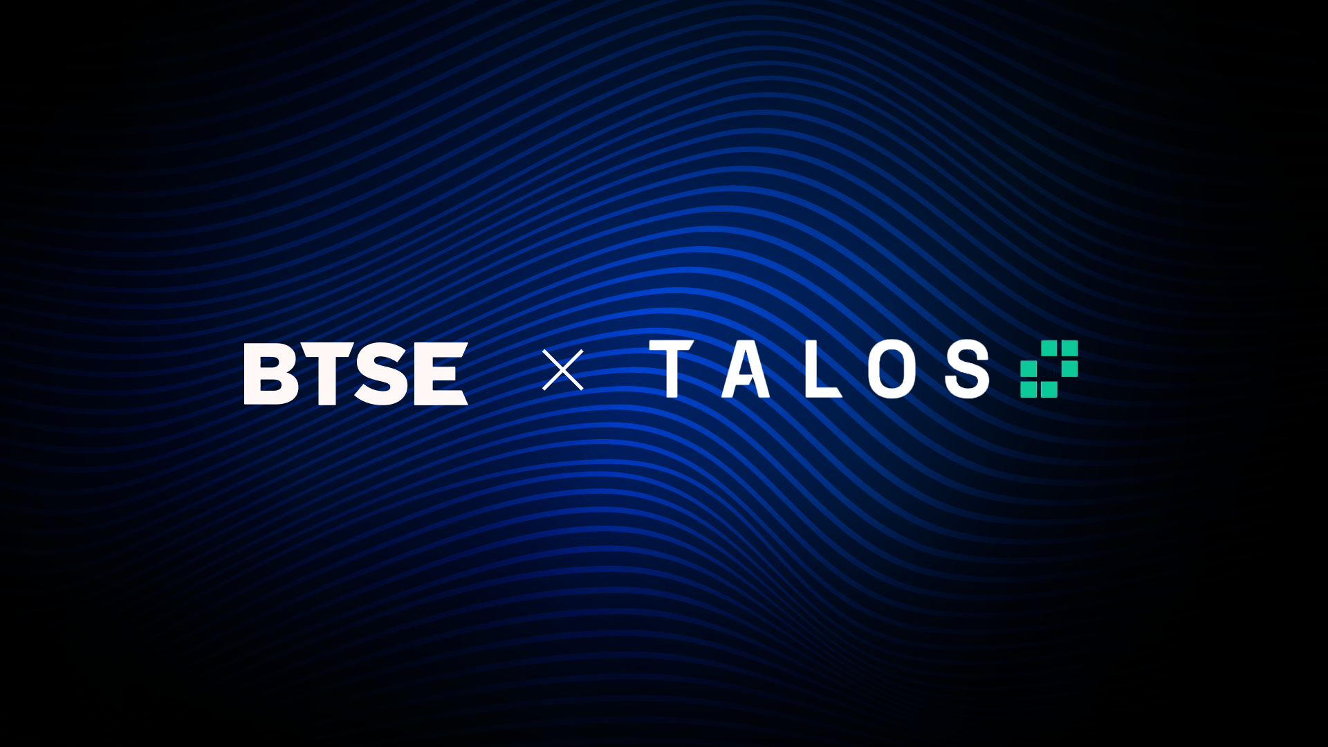 BTSE Joins Leading Global Institutions in the Talos Provider Network