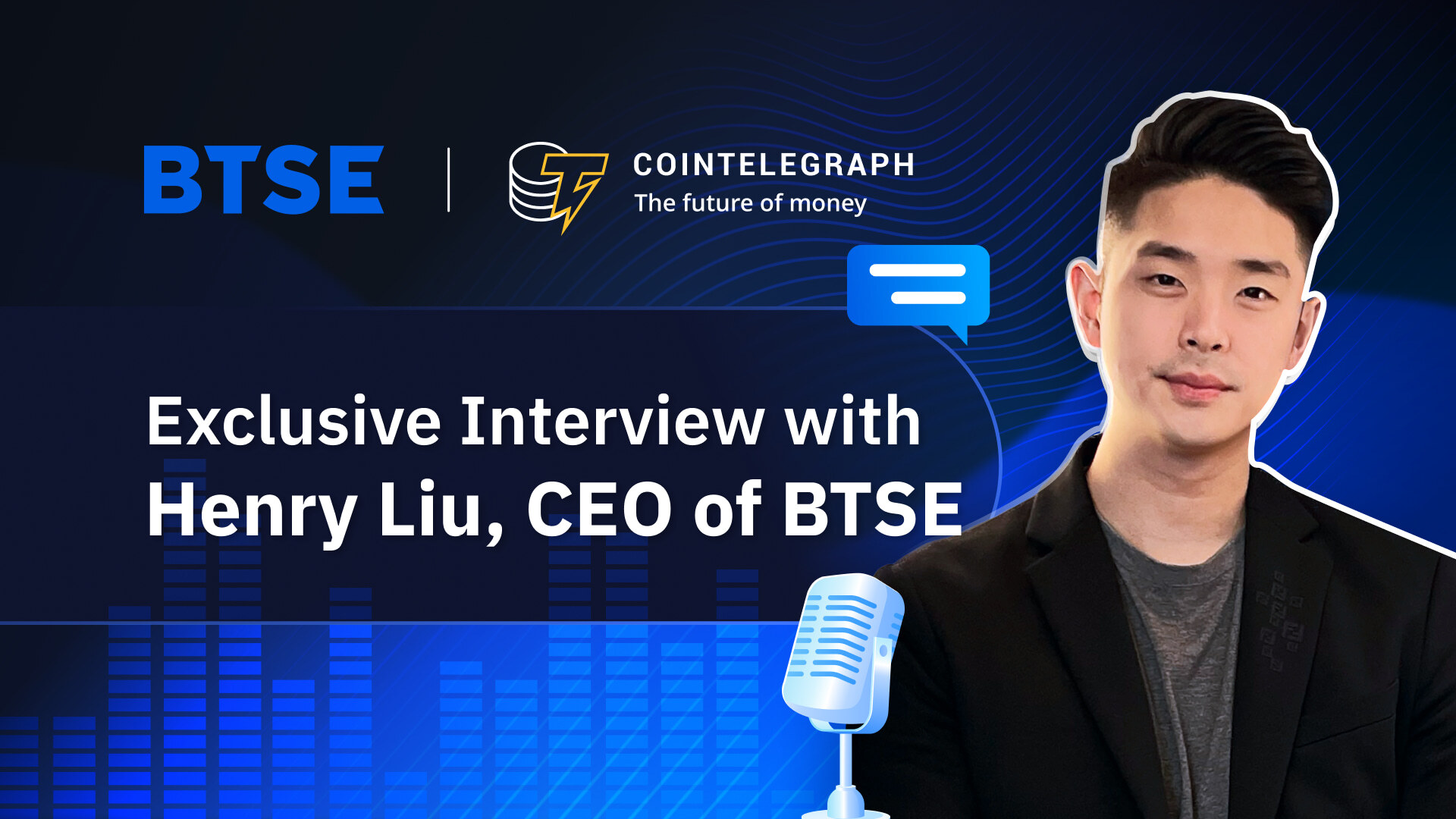Riding the Crypto Wave with BTSE: Our CEO Henry Liu Shares His Insights with Cointelegraph AR