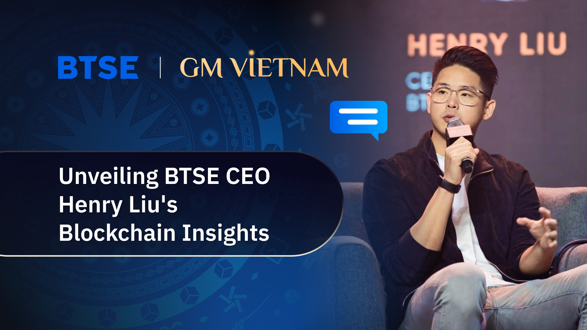 Unveiling BTSE CEO Henry Liu’s Blockchain Insights: Highlights from GM Vietnam