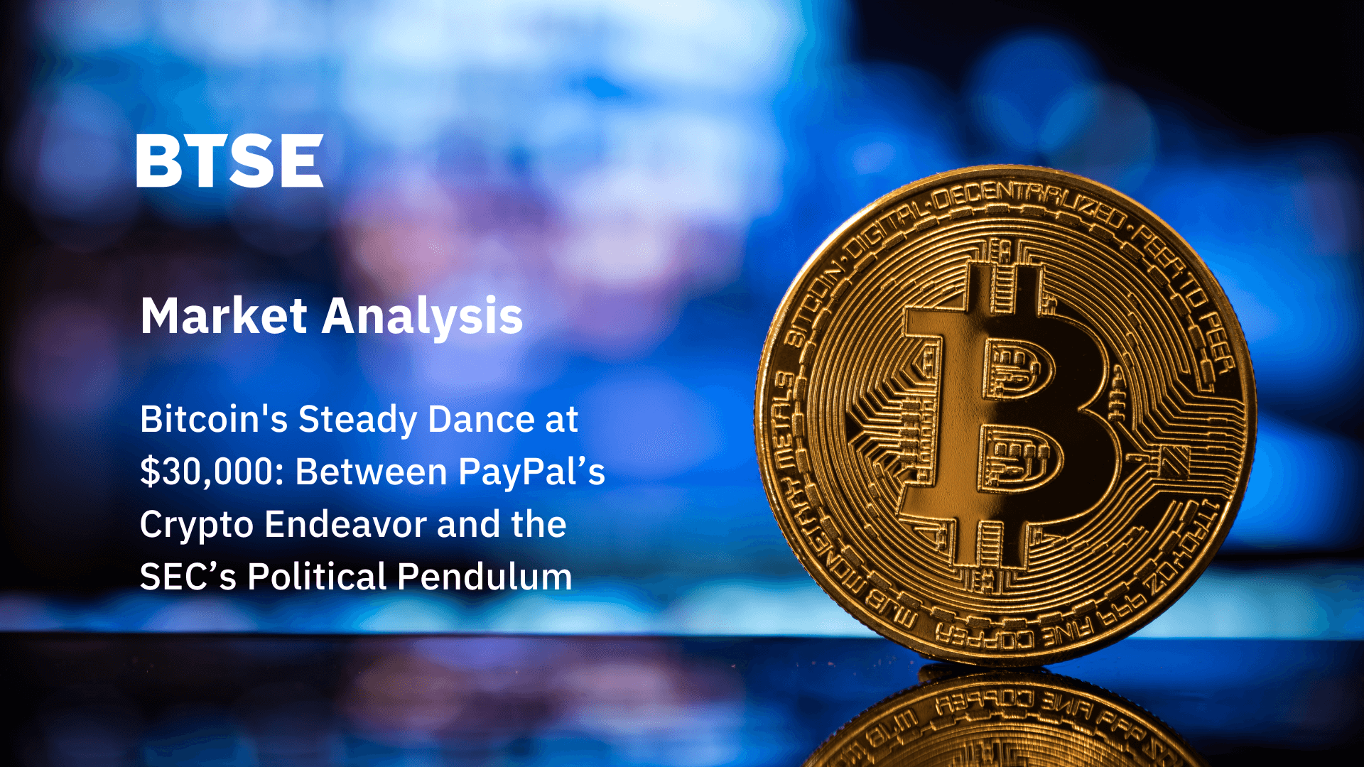 Bitcoin’s Steady Dance at $30,000: Between PayPal’s Crypto Endeavor and the SEC’s Political Pendulum