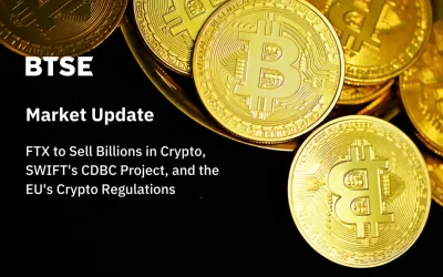 FTX to Sell Billions in Crypto, SWIFT’s CDBC Project, and the EU’s Crypto Regulations