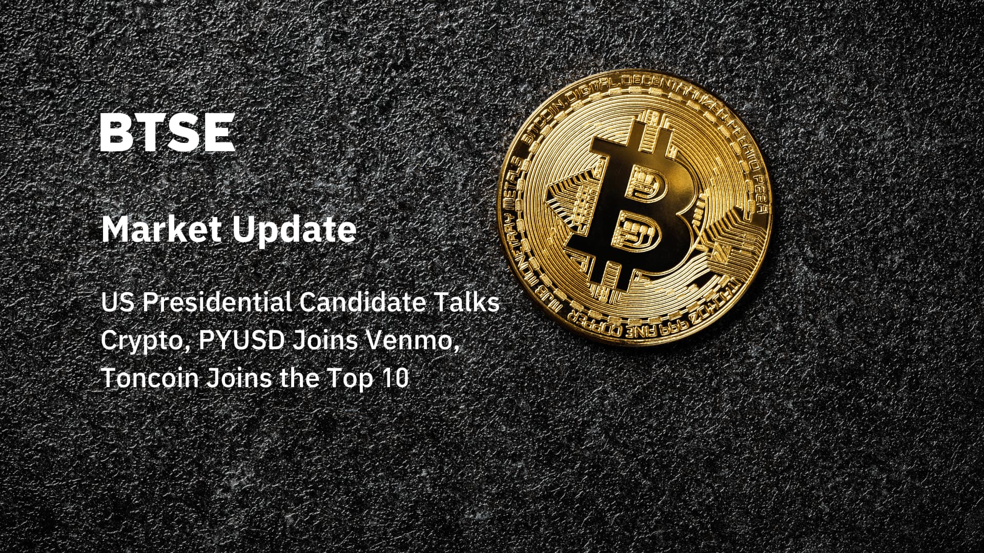 US Presidential Candidate Talks Crypto, PYUSD Joins Venmo, Toncoin Joins the Top 10