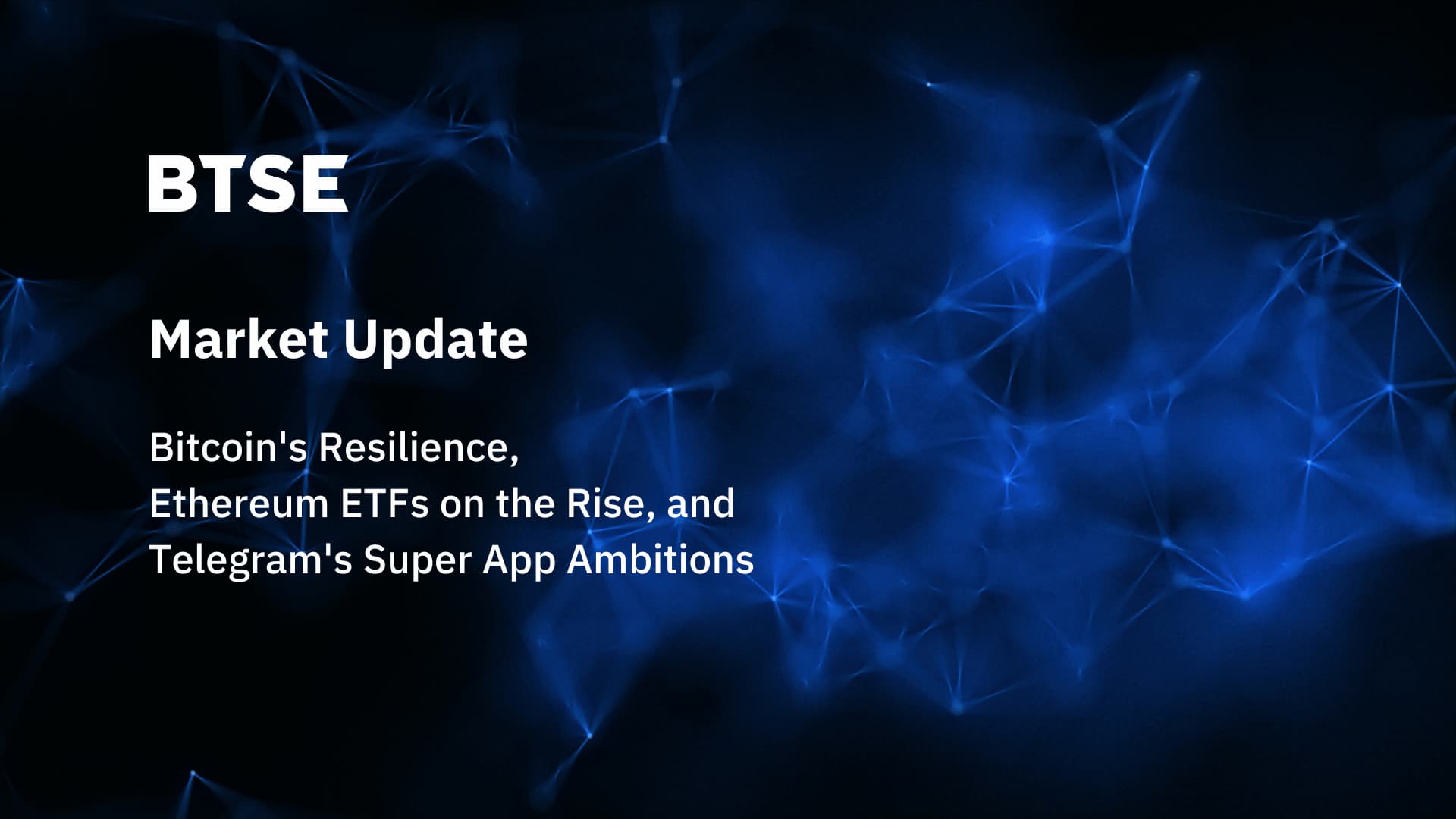 Bitcoin’s Resilience, Ethereum ETFs on the Rise, and Telegram’s Super App Ambitions