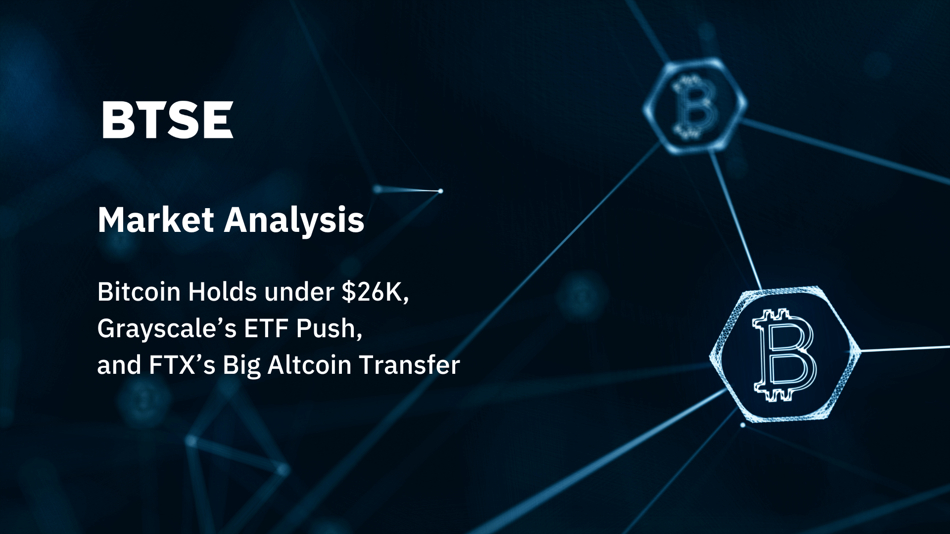 Bitcoin Holds under $26K, Grayscale’s ETF Push, and FTX’s Big Altcoin Transfer