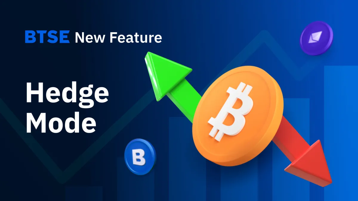 Introducing Hedge Mode at BTSE: Simultaneously Hold Opposing Positions in the Same Contract