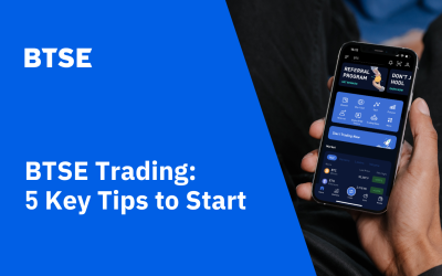 Getting Started with Trading on BTSE – Five Things to Know 