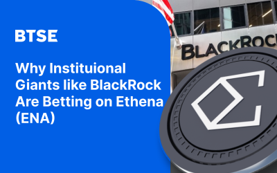 Why Institutional Giants like BlackRock Are Betting on Ethena (ENA)