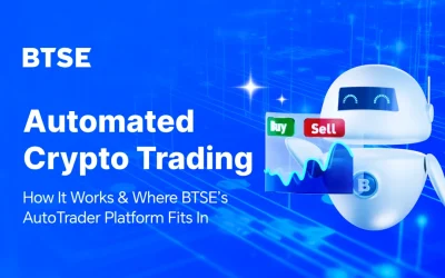 Automated Crypto Trading: How It Works & Where BTSE’s AutoTrader Platform Fits In