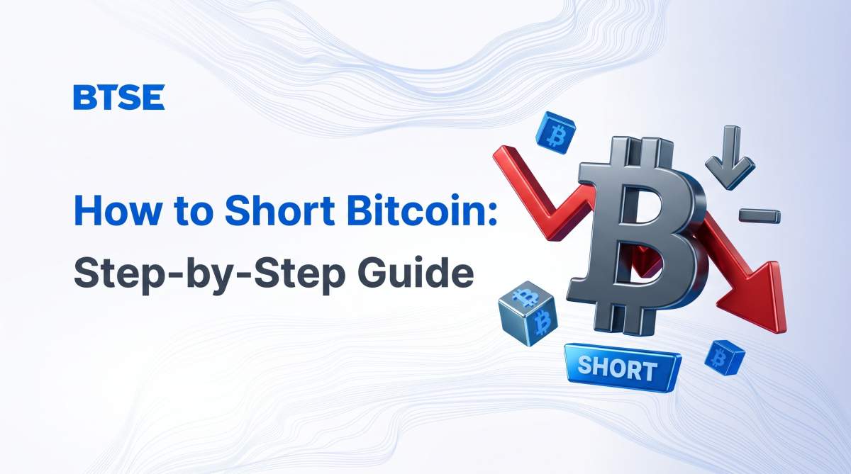 How to Short Bitcoin: Step-by-Step Guide — BTSE Blog